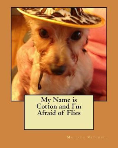 Cover for Malinda Mitchell · My Name is Cotton and I'm Afraid of Flies (Paperback Book) (2017)