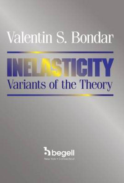 Cover for Valentin S. Bondar · Inelasticity Variants of the Theory (Hardcover Book) (2013)