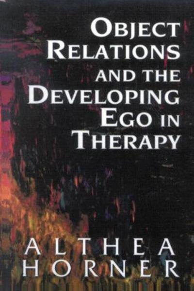 Cover for Althea J. Horner · Object Relations and the Developing Ego in Therapy (Paperback Book) (1995)