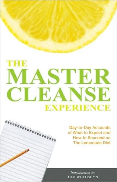 Cover for Tom Woloshyn · The Master Cleanse Experience: Day-to-Day Accounts of What to Expect and How to Succeed on the Lemonade Diet (Taschenbuch) (2009)