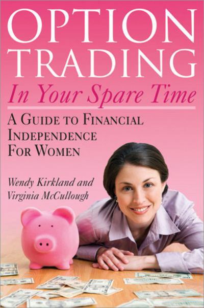 Cover for Wendy Kirkland · Option Trading in Your Spare Time: a Guide to Financial Independence for Women (Taschenbuch) (2009)