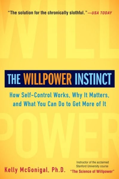Cover for Kelly McGonigal · The Willpower Instinct: How Self-Control Works, Why It Matters, and What You Can Do to Get More of It (Paperback Bog) (2013)