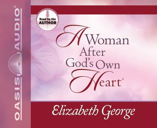 Cover for Elizabeth George · A Woman After God's Own Heart (Audiobook (CD)) [Abridged edition] (2004)