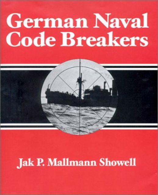 Cover for Jak P. Mallmann Showell · German Naval Codebreakers (Hardcover Book) (2003)