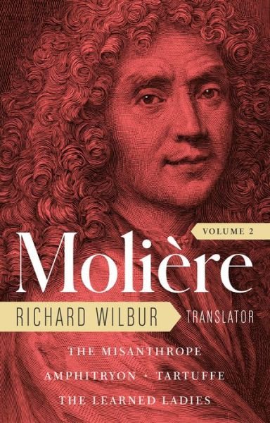 Cover for Moliere · Moliere: The Complete Richard Wilbur Translations, Volume 2: The Misanthrope / Amphitryon / Tartuffe / The Learned Ladies (Gebundenes Buch) (2022)