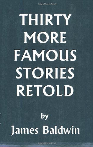 Thirty More Famous Stories Retold  (Yesterday's Classics) - James Baldwin - Böcker - Yesterday's Classics - 9781599150086 - 11 november 2005