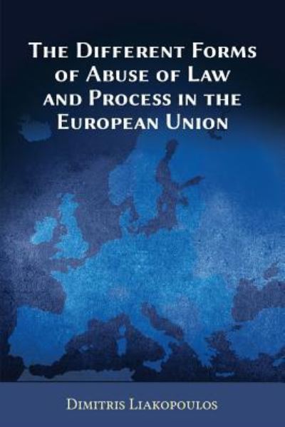 Cover for Dimitris Liakopoulos · The Different Forms of Abuse of Law and Process in the European Union (Paperback Book) (2019)