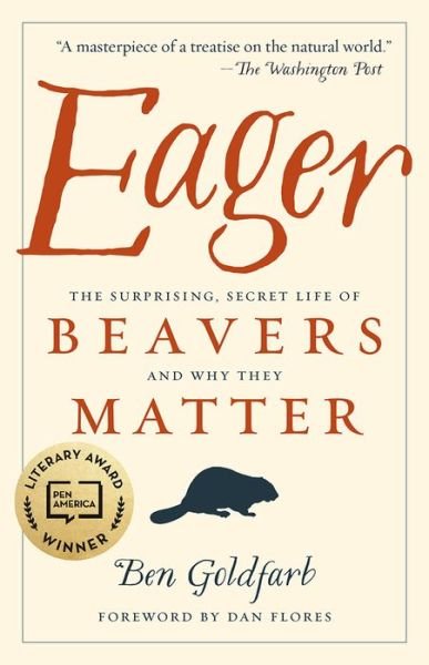 Cover for Ben Goldfarb · Eager: The Surprising, Secret Life of Beavers and Why They Matter (Paperback Book) (2019)