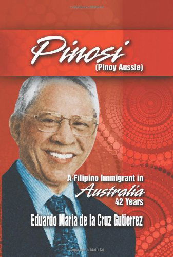 Cover for Eduardo Maria De La Cruz Gutierrez · Pinosi (Pinoy Aussie): a Filipino Immigrant in Australia 42 Years (Paperback Book) (2012)