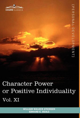 Cover for Edward E. Beals · Personal Power Books (In 12 Volumes), Vol. Xi: Character Power or Positive Individuality (Hardcover Book) (2013)
