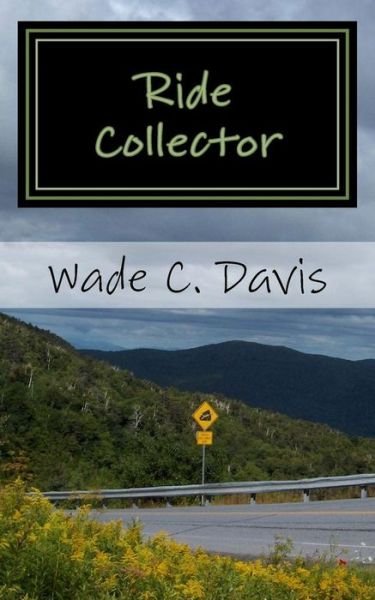 Cover for Wade C Davis · Ride Collector: Maine to Mississippi in 5 Days, 25 Rides, &amp; $4.40 (Paperback Book) (2013)