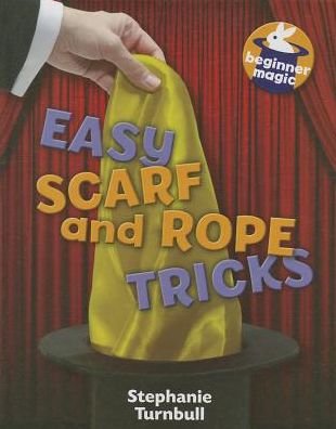 Cover for Stephanie Turnbull · Easy Scarf and Rope Tricks (Beginner Magic) (Hardcover Book) (2014)