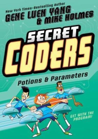 Cover for Gene Luen Yang · Secret coders potions &amp; parameters (Book) [First edition. edition] (2018)