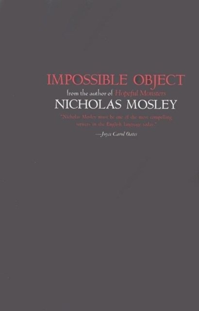 Cover for Nicholas Mosley · Impossible Object - Dalkey Archive Essentials (Paperback Book) (2025)