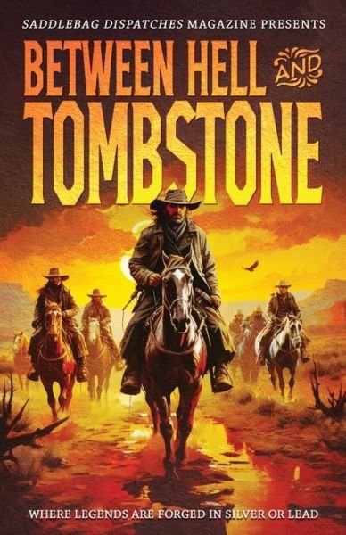 Cover for Saddlebag Dispatches · Between Hell and Tombstone (Book) (2024)