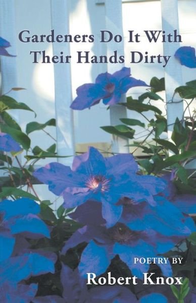 Cover for Robert Knox · Gardeners Do It with Their Hands Dirty (Pocketbok) (2017)