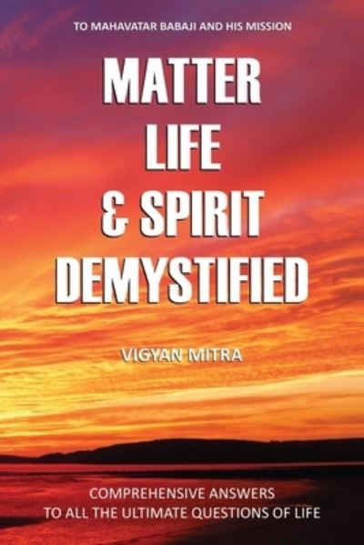 Cover for Vigyan Mitra · Matter Life &amp; Spirit Demystified (Paperback Book) (2020)