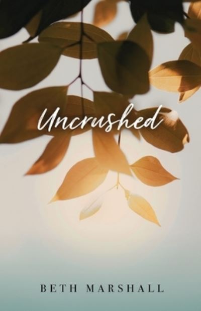 Cover for Beth Marshall · Uncrushed (Bok) (2023)