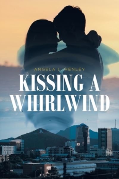 Cover for Angela L. Henley · Kissing a Whirlwind (Book) (2022)