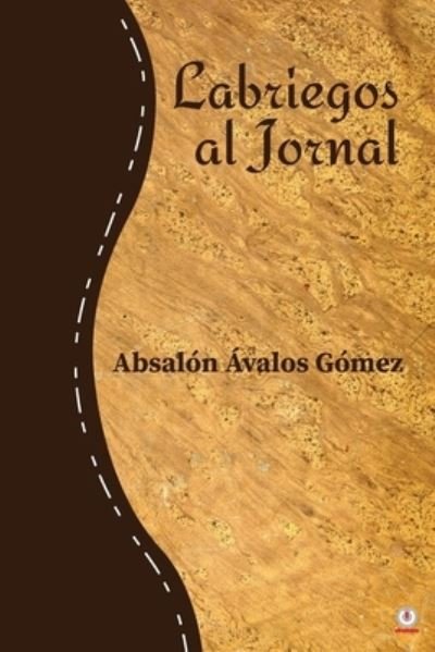 Cover for AbsalÃ³n Ãvalos GÃ³mez · Labriegos al jornal (Pocketbok) (2020)