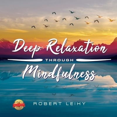 Cover for Robert Leihy · Deep Relaxation Through Mindfulness: 2019 Version (Paperback Book) (2019)