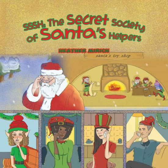 Cover for Heather Mirich · Sssh: The Secret Society of Santa's Helpers (Paperback Book) (2018)