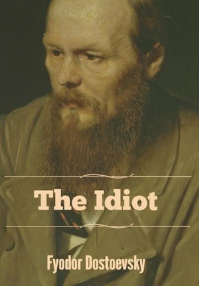 Cover for Fyodor Dostoevsky · The Idiot (Hardcover Book) (2019)