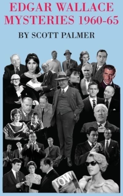 The Edgar Wallace Mysteries 1960-65 - Scott V Palmer - Books - Cypress Hills Press - 9781645705086 - March 31, 2020