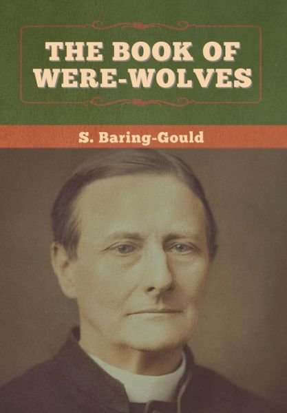 Cover for S Baring-Gould · The Book of Were-Wolves (Hardcover Book) (2020)