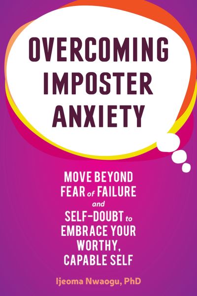 Cover for Ijeoma Nwaogu · Overcoming Imposter Anxiety: Move Beyond Fear of Failure and Self-Doubt to Embrace Your Worthy, Capable Self (Paperback Bog) (2023)