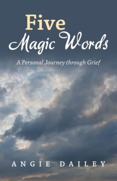 Cover for Angie Dailey · Five Magic Words (Paperback Book) (2021)