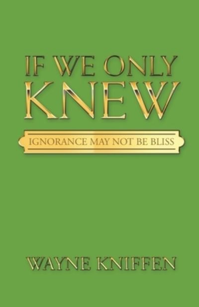 Cover for Wayne Kniffen · If We Only Knew (Book) (2022)