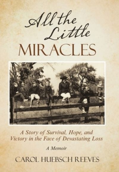Cover for Carol Huebsch Reeves · All the Little Miracles (Hardcover Book) (2022)
