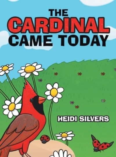 Cover for Heidi Silvers · Cardinal Came Today (Book) (2023)