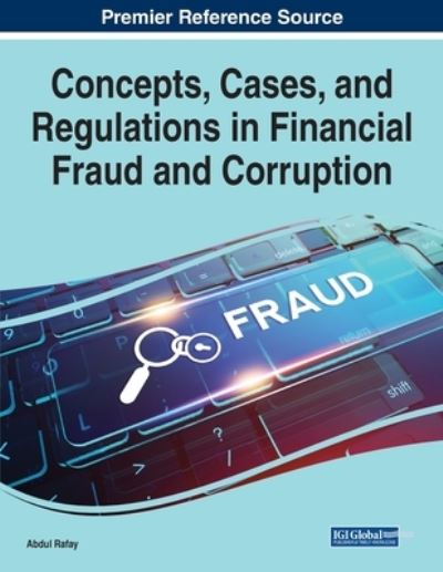 Cover for Abdul Rafay · Concepts, Cases, and Regulations in Financial Fraud and Corruption (Book) (2023)
