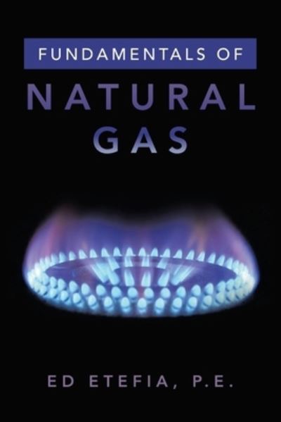 Cover for Ed Etefia P.E. · Fundamentals of Natural Gas (Book) (2023)