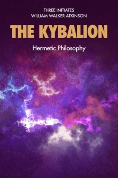 The Kybalion - Three Initiates - Książki - Independently Published - 9781687343086 - 19 sierpnia 2019