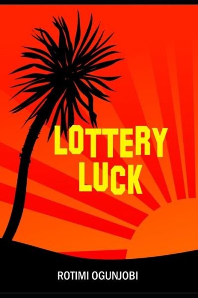 Cover for Rotimi Ogunjobi · Lottery Luck (Paperback Book) (2019)