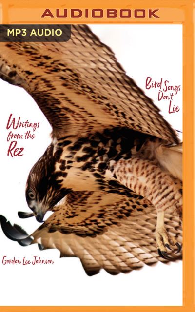 Cover for Gordon Lee Johnson · Bird Songs Don't Lie Writings from the Rez (CD) (2021)