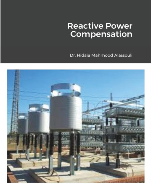 Cover for Dr Hidaia Mahmood Alassouli · Reactive Power Compensation (Paperback Book) (2021)