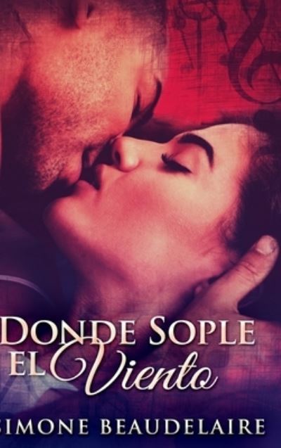 Donde Sople El Viento - Simone Beaudelaire - Books - Blurb - 9781715699086 - December 22, 2021