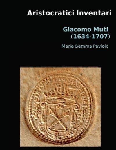 Aristocratici Inventari - Maria Gemma Paviolo - Libros - Lulu.com - 9781716902086 - 25 de septiembre de 2020