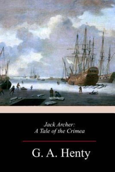 Jack Archer - G a Henty - Books - Createspace Independent Publishing Platf - 9781717273086 - April 25, 2018