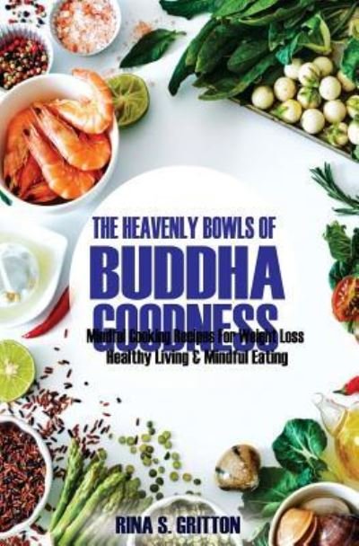Cover for Rina S Gritton · The Heavenly Bowls of Buddha Goodness (Pocketbok) (2018)