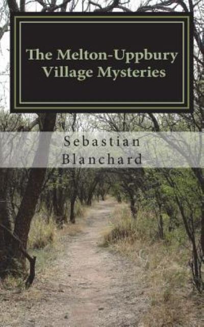 Cover for Sebastian Blanchard · The Melton-Uppbury Village Mysteries (Paperback Book) (2018)