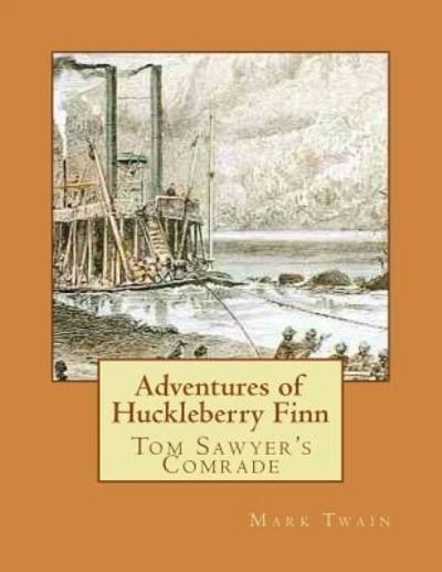 Adventures of Huckleberry Finn - Mark Twain - Books - Createspace Independent Publishing Platf - 9781724947086 - August 8, 2018