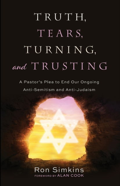 Cover for Ron Simkins · Truth, Tears, Turning, and Trusting: A Pastor's Plea to End Our Ongoing Anti-Semitism and Anti-Judaism (Paperback Book) (2020)