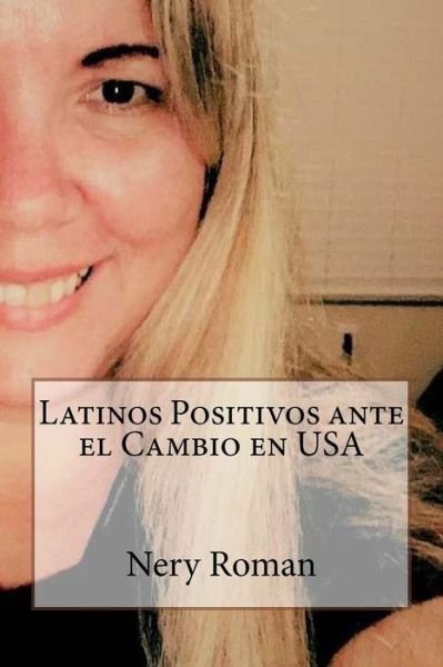 Cover for Nery Roman · Latinos Positivos ante el Cambio en USA (Paperback Bog) (2018)