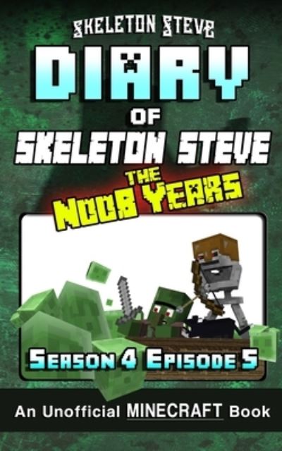 Cover for Skeleton Steve · Diary of Minecraft Skeleton Steve the Noob Years - Season 4 Episode 5 (Book 23) (Taschenbuch) (2018)