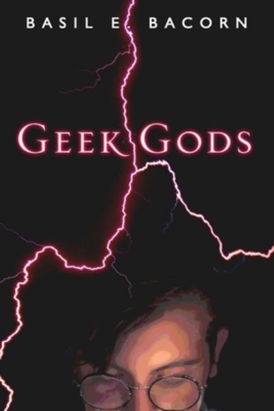 Cover for Basil E Bacorn · Geek Gods (Paperback Book) (2018)